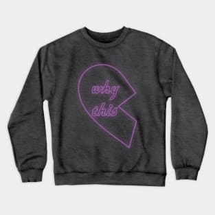 Why This Half Heart Crewneck Sweatshirt